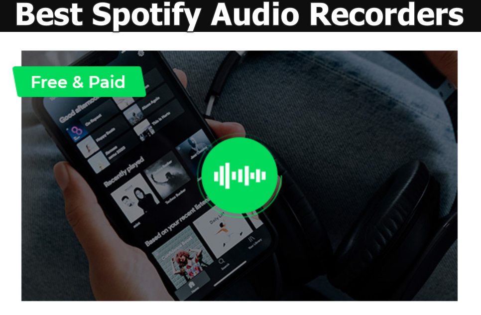 Best Spotify Audio Recorders for High-Quality Music Capture