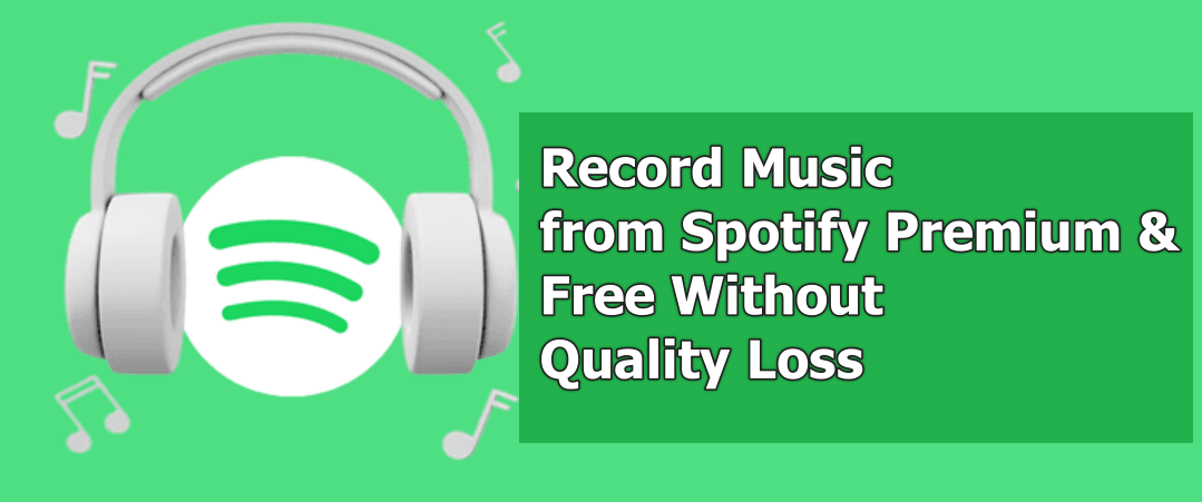 How to Record Spotify Music Without Quality Loss (Free & Premium Guide)